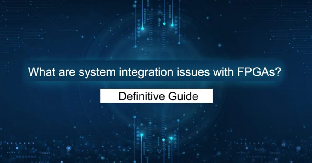 what are system integration issues with FPGA
